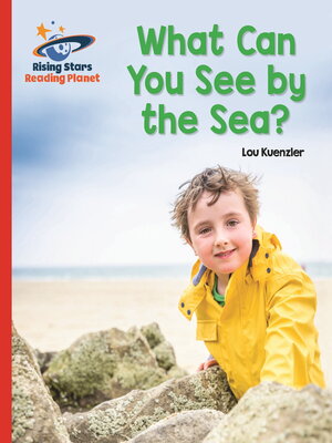 cover image of Reading Planet--What Can You See by the Sea?--Red B